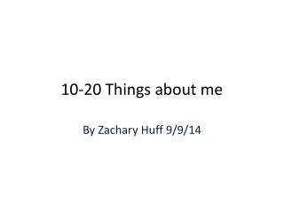 10-20 Things about me