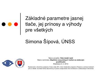 Základné parametre jasnej tlače, jej prínosy a výhody pre všetkých Simona Šípová, ÚNSS