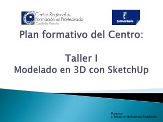Plan formativo del Centro: Taller I Modelado en 3D con SketchUp