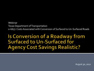 Is Conversion of a Roadway from Surfaced to Un-Surfaced for Agency Cost Savings Realistic?