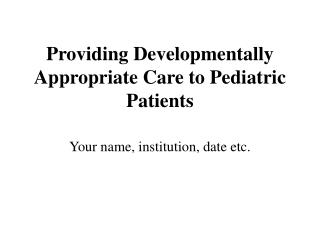 Providing Developmentally Appropriate Care to Pediatric Patients