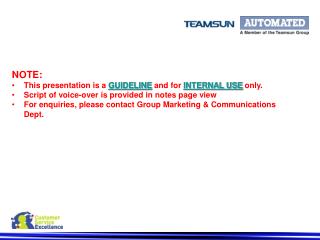 NOTE: This presentation is a GUIDELINE and for INTERNAL USE only.