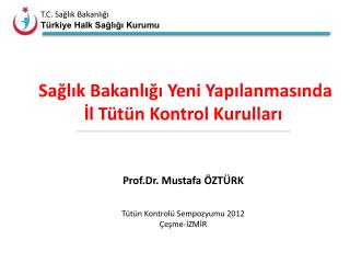 Prof.Dr. Mustafa ÖZTÜRK Tütün Kontrolü Sempozyumu 2012 Çeşme-İZMİR