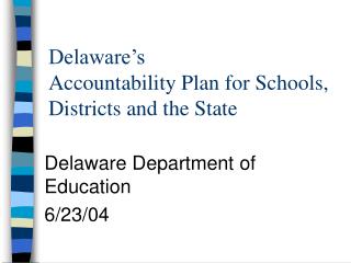 Delaware’s Accountability Plan for Schools, Districts and the State