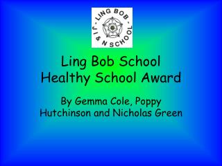 Ling Bob School Healthy School Award