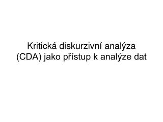 Kritická diskurzivní analýza (CDA) jako přístup k analýze dat