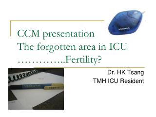 CCM presentation The forgotten area in ICU …………..Fertility?