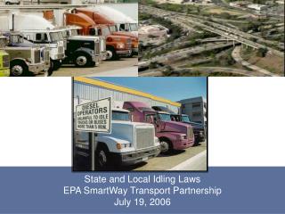 State and Local Idling Laws EPA SmartWay Transport Partnership July 19, 2006