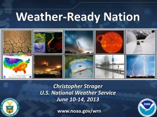 Weather-Ready Nation Christopher Strager U.S. National Weather Service June 10-14, 2013