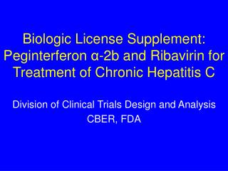 Division of Clinical Trials Design and Analysis CBER, FDA