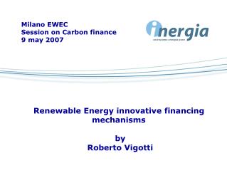 Renewable Energy innovative financing mechanisms by Roberto Vigotti