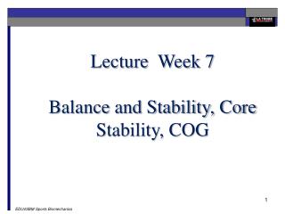 Lecture Week 7 Balance and Stability, Core Stability, COG