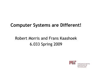 Computer Systems are Different!
