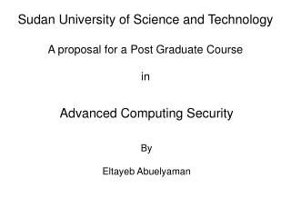 Sudan University of Science and Technology A proposal for a Post Graduate Course in
