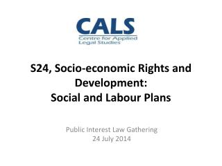 S24, Socio-economic Rights and D evelopment: Social and Labour Plans