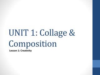 UNIT 1: Collage &amp; Composition