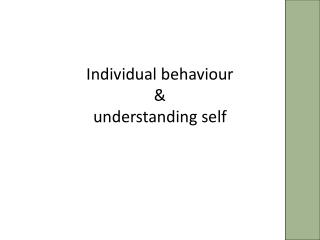 Individual behaviour &amp; understanding self