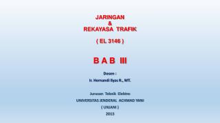 JARINGAN &amp; REKAYASA TRAFIK ( EL 3146 ) B A B III