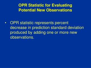 OPR Statistic for Evaluating Potential New Observations