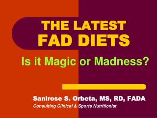THE LATEST FAD DIETS Is it Magic or Madness?