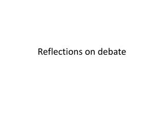 Reflections on debate