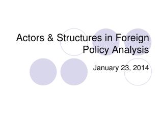 Actors &amp; Structures in Foreign Policy Analysis