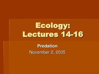 Ecology: Lectures 14-16