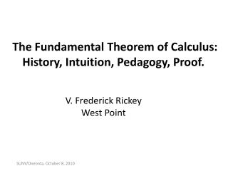 The Fundamental Theorem of Calculus: History, Intuition, Pedagogy, Proof. 