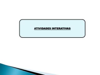ATIVIDADES INTERATIVAS