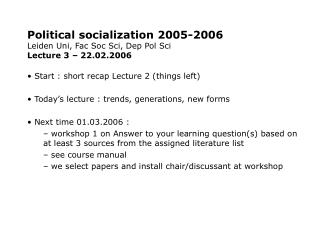 Political socialization 2005-2006 Leiden Uni, Fac Soc Sci, Dep Pol Sci Lecture 3 – 22.02.2006