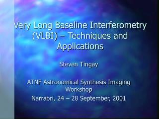 Very Long Baseline Interferometry (VLBI) – Techniques and Applications