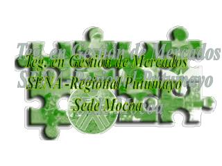 Teg. en Gestión de Mercados SENA -Regional Putumayo Sede Mocoa