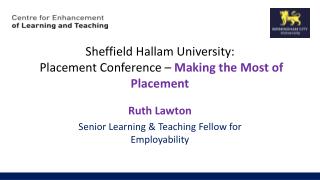 Sheffield Hallam University: Placement Conference – M aking the Most of Placement