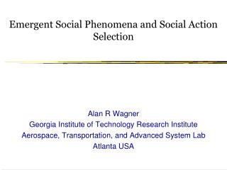 Emergent Social Phenomena and Social Action Selection