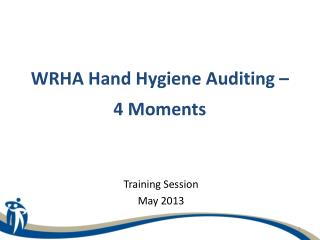 WRHA Hand Hygiene Auditing – 4 Moments