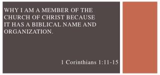 Why I am a member of the church of Christ because it has A Biblical name and organization.