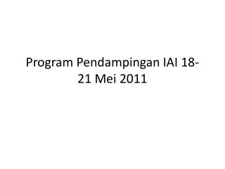 Program Pendampingan IAI 18-21 Mei 2011