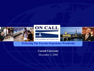 Perfecting The Traveler Experience Worldwide Cornell University December 2, 2008