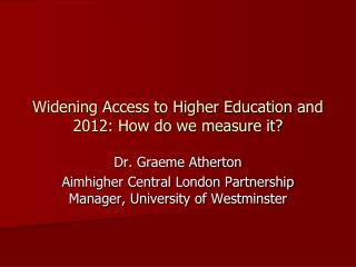 Widening Access to Higher Education and 2012: How do we measure it?