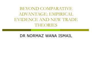 BEYOND COMPARATIVE ADVANTAGE: EMPIRICAL EVIDENCE AND NEW TRADE THEORIES