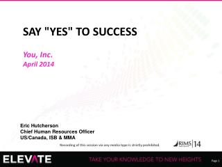 SAY &quot;YES&quot; TO SUCCESS You, Inc . April 2014