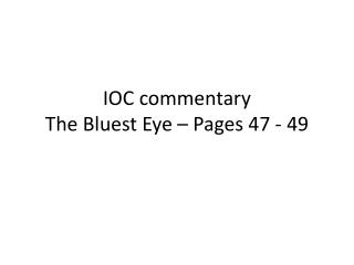IOC commentary The Bluest Eye – Pages 47 - 49