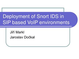 Deployment of Snort IDS in SIP based VoIP environments