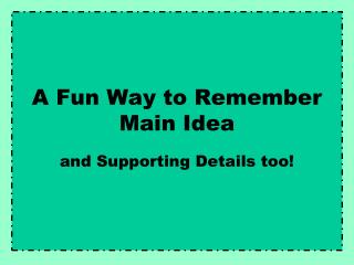 A Fun Way to Remember Main Idea
