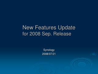 New Features Update for 2008 Sep. Release
