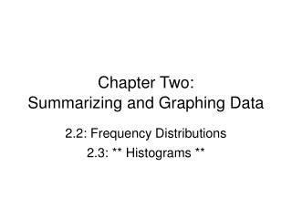 Chapter Two: Summarizing and Graphing Data