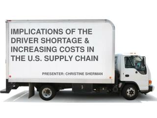 IMPLICATIONS OF THE DRIVER SHORTAGE &amp; INCREASING COSTS IN THE U.S. SUPPLY CHAIN