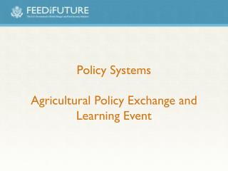 Policy Systems Agricultural Policy Exchange and Learning Event