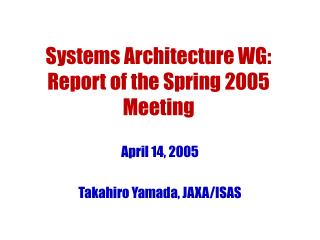 Systems Architecture WG: Report of the Spring 2005 Meeting