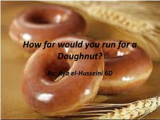 How far would you run for a Doughnut?